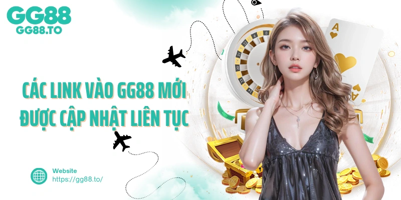 Các link vào GG88 mới được cập nhật liên tục