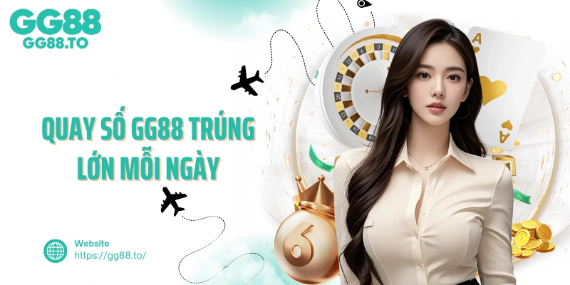 Quay số GG88 trúng lớn mỗi ngày
