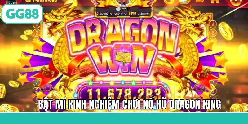Bật mí bí quyết chinh phục Jackpot tại nổ hũ Dragon King