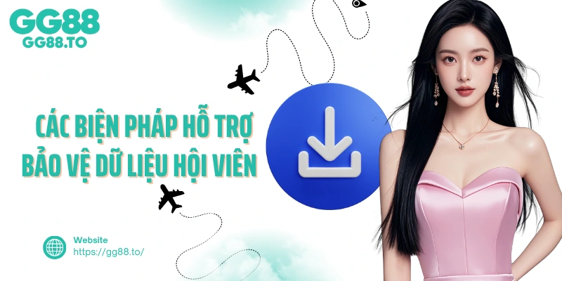  Các biện pháp hỗ trợ bảo vệ dữ liệu hội viên tại GG88 