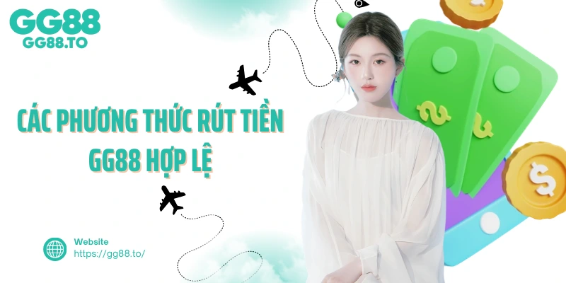 Các phương thức rút tiền GG88 hợp lệ