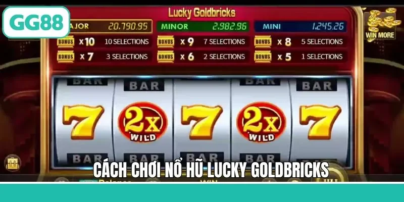 Cách chơi Lucky GoldBricks cơ bản cho hội viên
