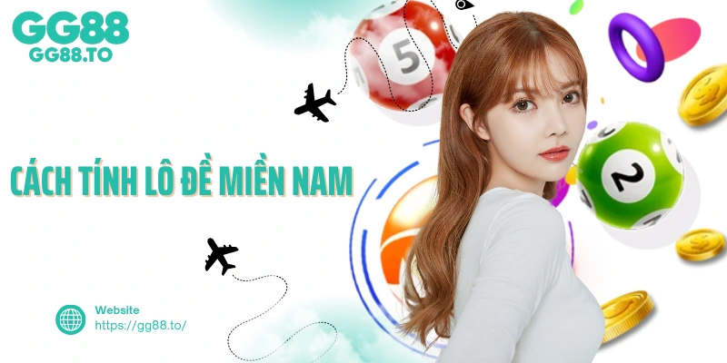 Hướng Dẫn Cách Tính Lô Đề Miền Nam Hiệu Quả Nhất Hiện Nay