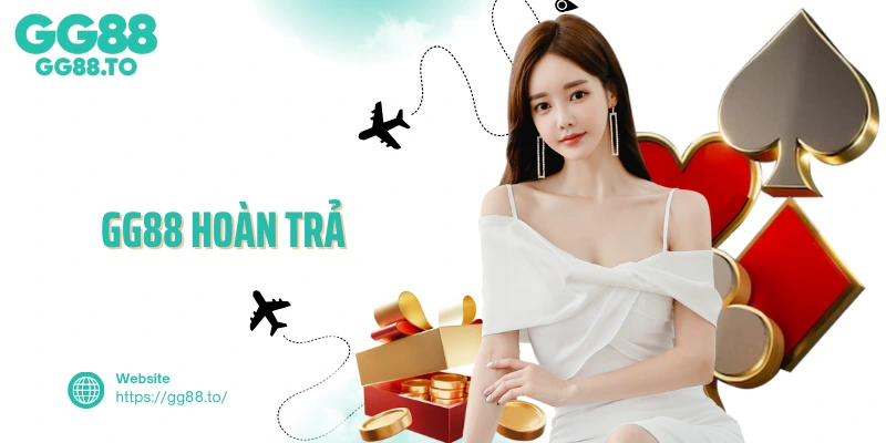 GG88 Hoàn Trả Cược Thua – Chương Trình Hoàn Tiền Hấp Dẫn