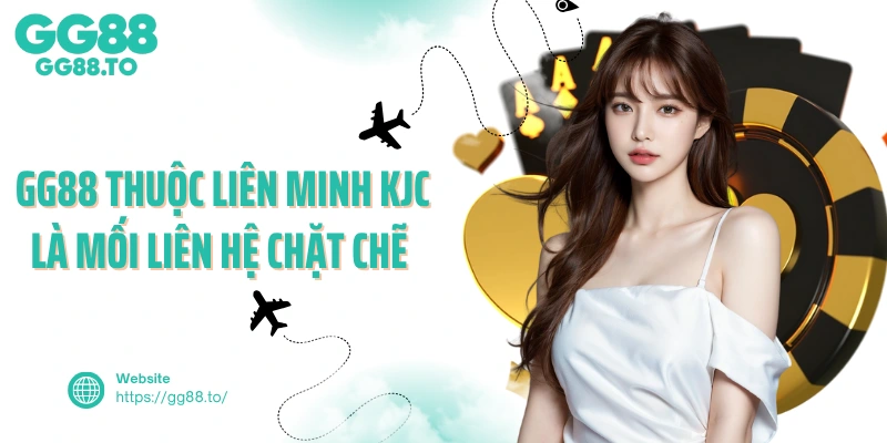 GG88 thuộc liên minh KJC là mối liên hệ chặt chẽ 