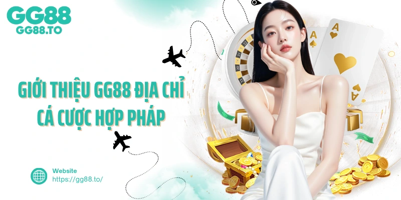 Giới thiệu GG88 địa chỉ cá cược hợp pháp
