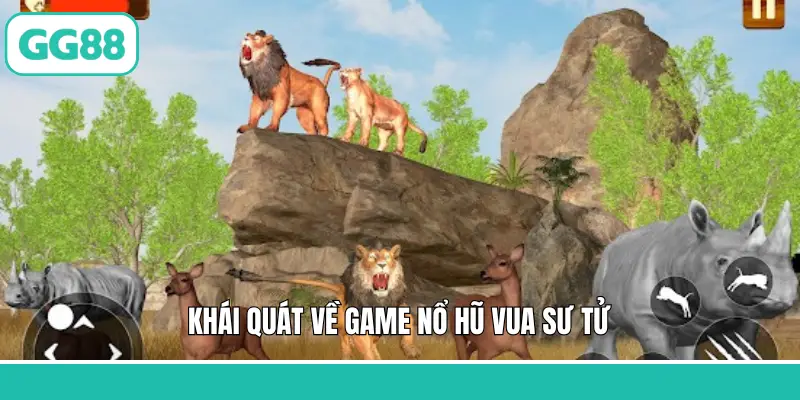 Khái quát về game nổ hũ Vua Sư Tử