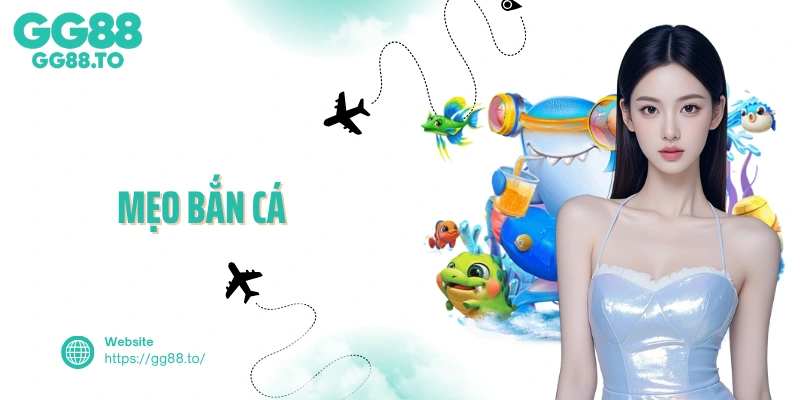Chia Sẻ Mẹo Bắn Cá Hiệu Quả Dành Cho Hội Viên Tại GG88