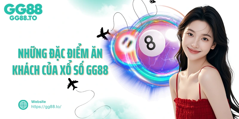 Những đặc điểm ăn khách của xổ số GG88 