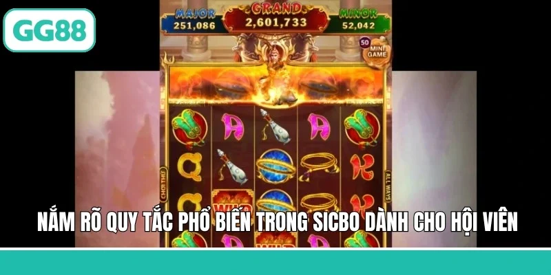 Nắm rõ quy tắc phổ biến trong Sicbo dành cho hội viên