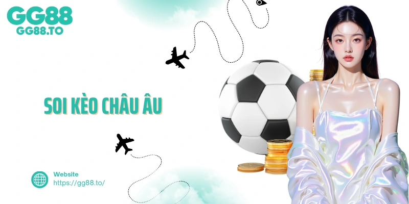 Soi Kèo Châu Âu Hiệu Quả Dành Cho Hội Viên Đam Mê Thể Thao