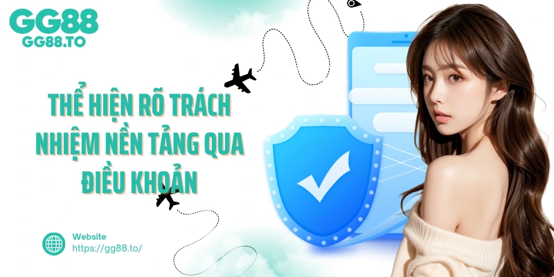 Thể hiện rõ trách nhiệm nền tảng qua điều khoản