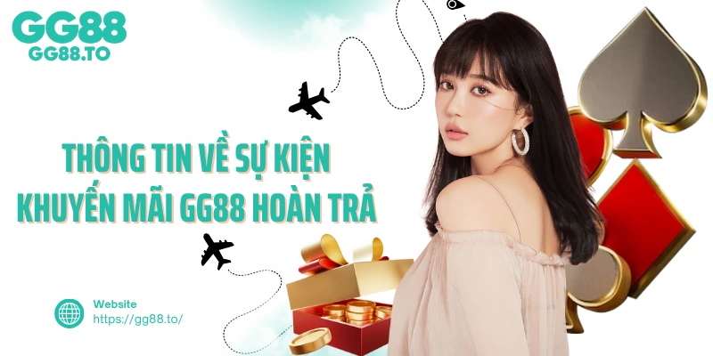 Thông tin về sự kiện khuyến mãi GG88 hoàn trả