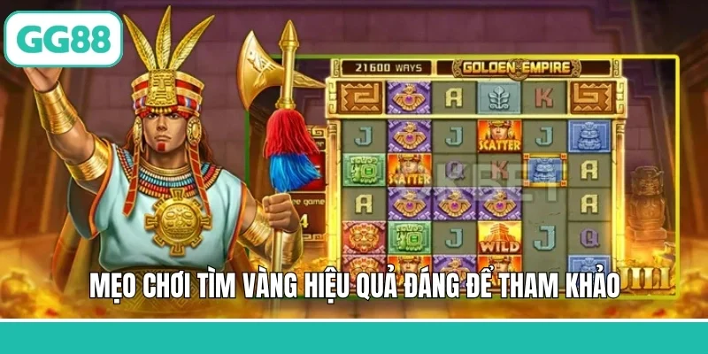 Mẹo chơi tìm vàng hiệu quả đáng để tham khảo