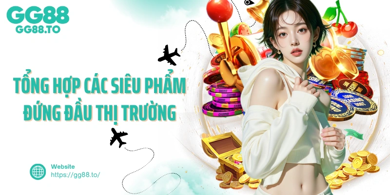 Tổng hợp các siêu phẩm đứng đầu thị trường