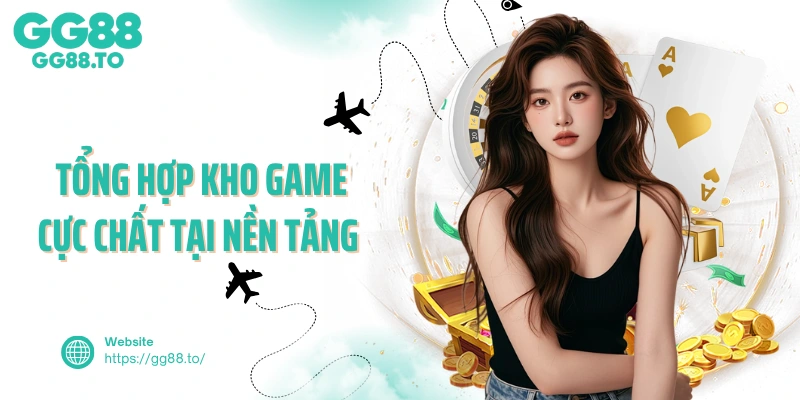 Tổng hợp kho game cực chất tại nền tảng GG88 